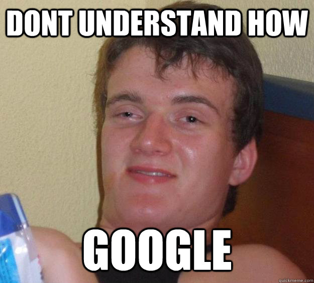 dont understand how google  10 Guy