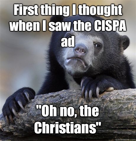 First thing I thought when I saw the CISPA ad 