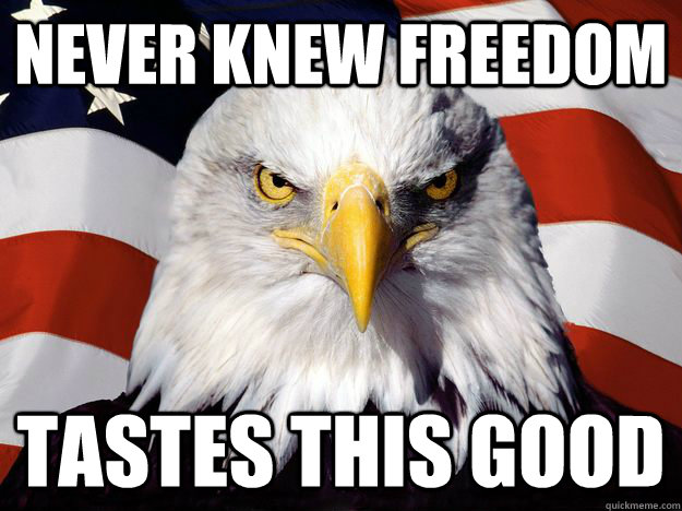 Never knew freedom tastes this good  