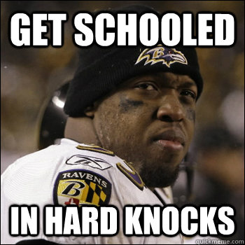 get schooled in hard knocks  