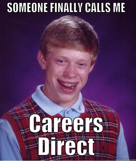 Meme James - SOMEONE FINALLY CALLS ME  CAREERS DIRECT Bad Luck Brian