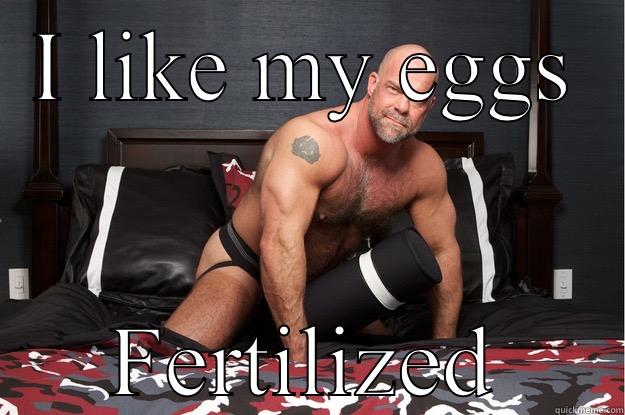 I LIKE MY EGGS FERTILIZED Gorilla Man