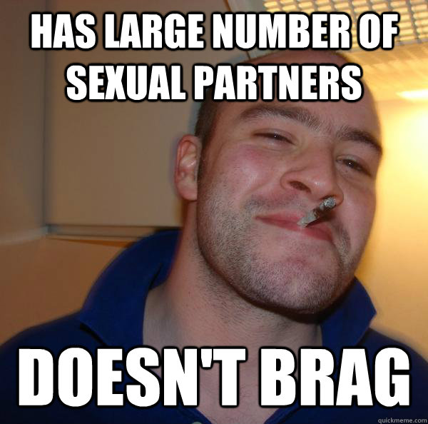 has large number of sexual partners doesn't brag  Good Guy Greg 