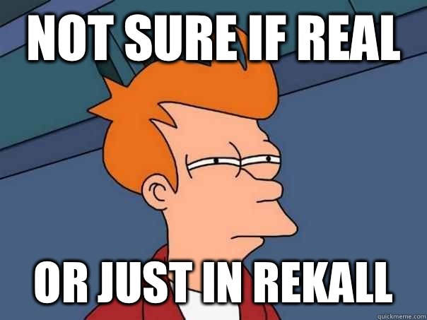 Not sure if real Or just in Rekall  Futurama Fry