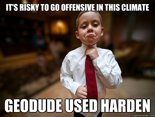 It's risky to go offensive in this climate Geodude used Harden  Financial Advisor Kid