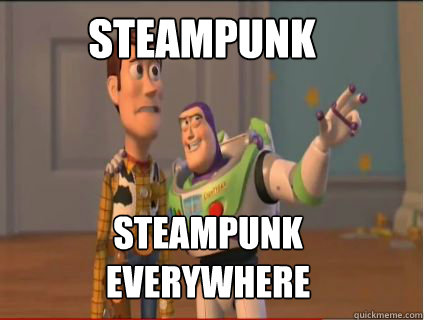 steampunk steampunk everywhere  woody and buzz