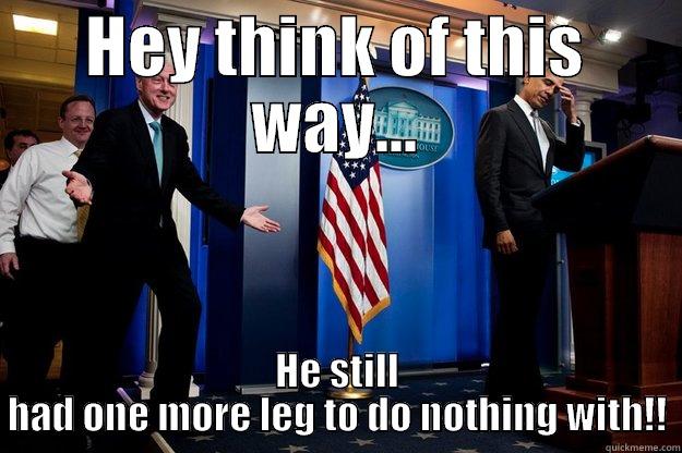 HEY THINK OF THIS WAY... HE STILL HAD ONE MORE LEG TO DO NOTHING WITH!! Inappropriate Timing Bill Clinton