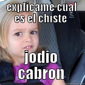 EXPLICAME CUAL ES EL CHISTE  JODIO CABRON Misc