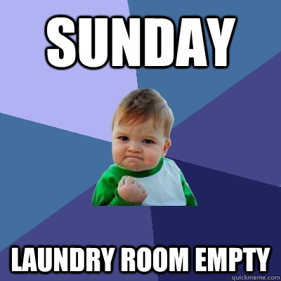 Sunday Laundry room empty - Sunday Laundry room empty  Success Kid