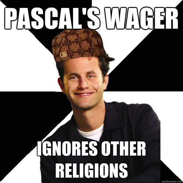 pascal's wager ignores other religions - pascal's wager ignores other religions  Scumbag Christian