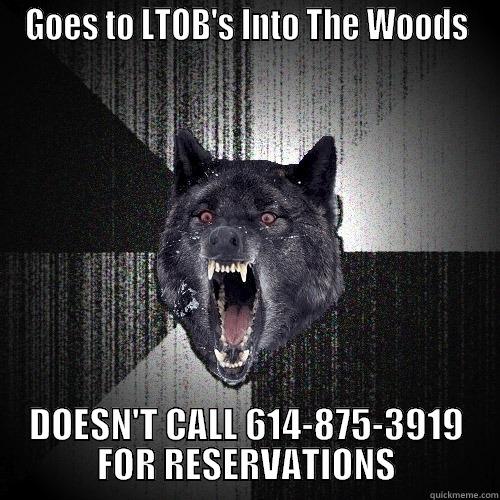 GOES TO LTOB'S INTO THE WOODS DOESN'T CALL 614-875-3919 FOR RESERVATIONS Insanity Wolf