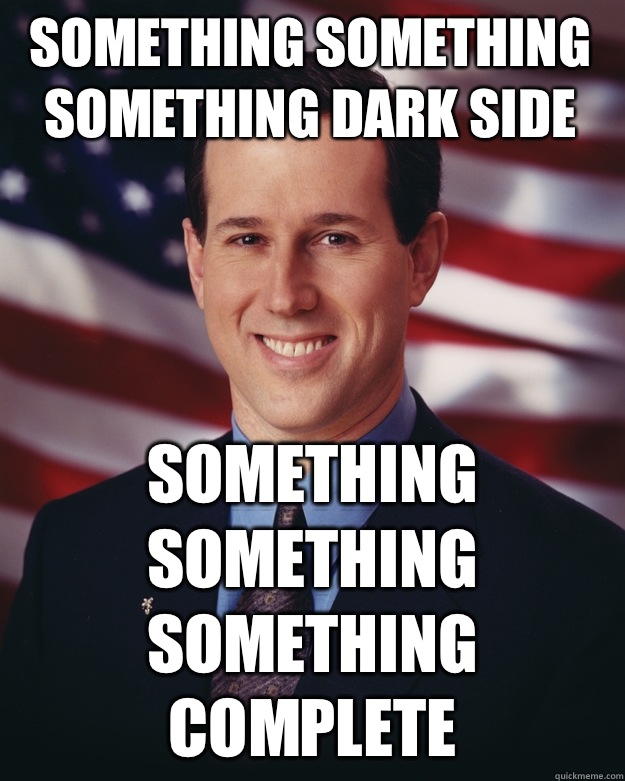 Something something something Dark Side Something something something Complete - Something something something Dark Side Something something something Complete  Rick Santorum