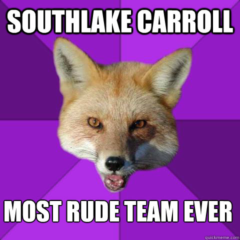 SOUTHLAKE CARROLL  MOST RUDE TEAM EVER  Forensics Fox