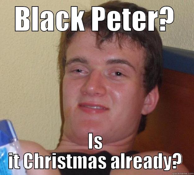 black peter christmas - BLACK PETER? IS IT CHRISTMAS ALREADY? 10 Guy