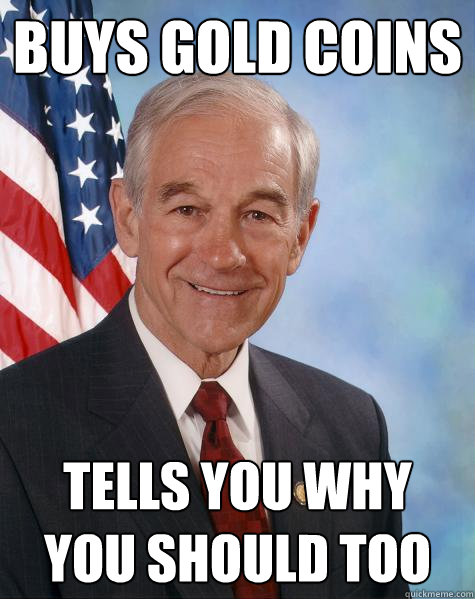 buys gold coins tells you why you should too - buys gold coins tells you why you should too  Ron Paul