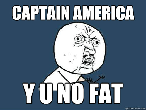 Captain america y u no fat  Y U No