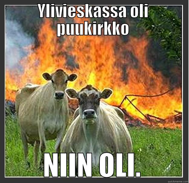 YLIVIESKASSA OLI PUUKIRKKO NIIN OLI. Evil cows