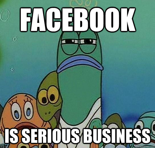 Facebook is serious business - Facebook is serious business  Serious fish SpongeBob