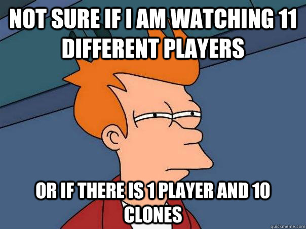 Not sure if i am watching 11 different players Or if there is 1 player and 10 clones  Futurama Fry