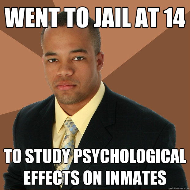 went to jail at 14 to study psychological effects on inmates  Successful Black Man