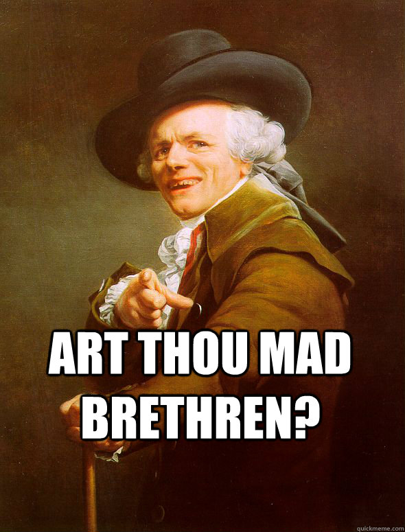  art thou mad brethren?  Joseph Ducreux