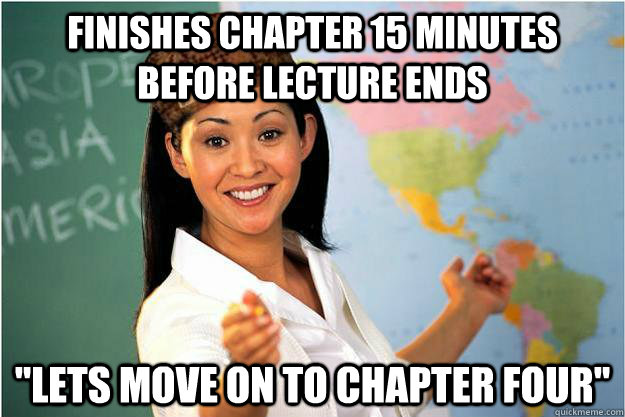 Finishes chapter 15 minutes before lecture ends 