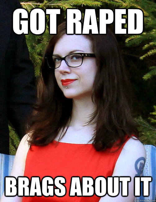 got raped brags about it - got raped brags about it  Hipster Feminist