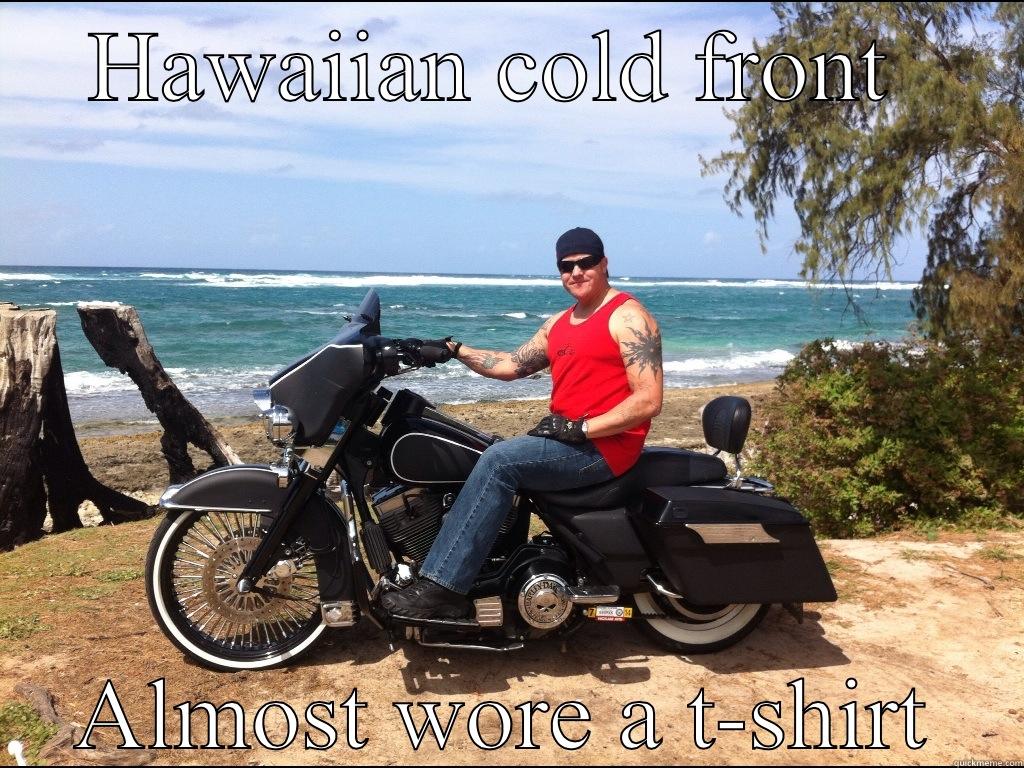 CATM MC - HAWAIIAN COLD FRONT  ALMOST WORE A T-SHIRT Misc