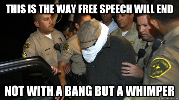 This Is The Way Free Speech Will End Not With A Bang But A Whimper  Defend the Constitution