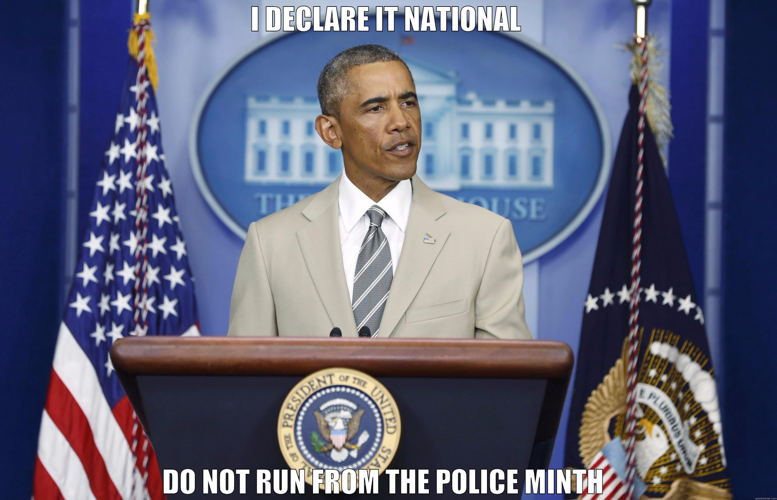 I DECLARE IT NATIONAL DO NOT RUN FROM THE POLICE MONTH  Misc