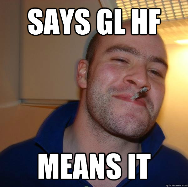 SAYS GL HF MEANS IT - SAYS GL HF MEANS IT  Misc