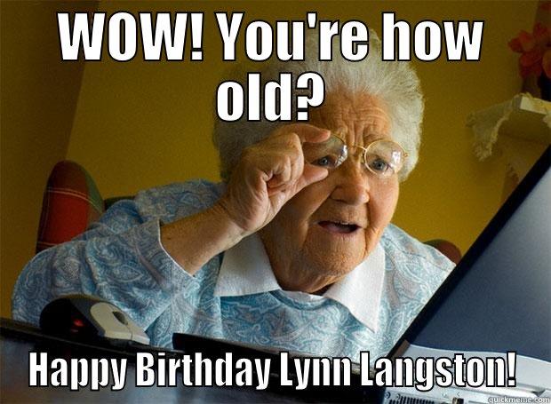 THE BIG 5-0!! - WOW! YOU'RE HOW OLD? HAPPY BIRTHDAY LYNN LANGSTON! Grandma finds the Internet