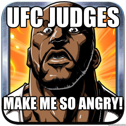 UFC Judges Make me so angry!  