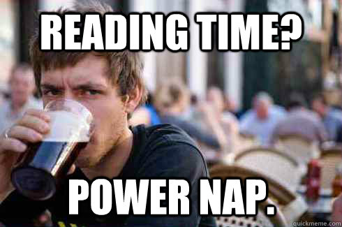 READING TIME? POWER NAP.  Lazy College Senior