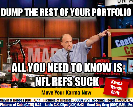 dump the rest of your portfolio all you need to know is NFL REFS SUCK  - dump the rest of your portfolio all you need to know is NFL REFS SUCK   Mad Karma with Jim Cramer