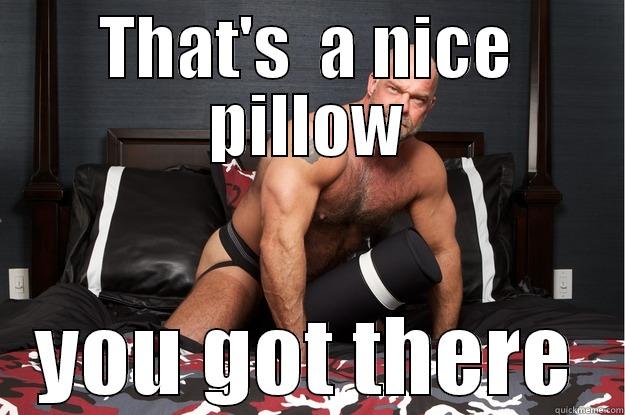 Nice Pillow - THAT'S  A NICE PILLOW YOU GOT THERE Gorilla Man