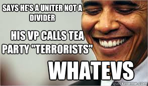 Says he's a uniter not a divider His VP calls Tea Party 