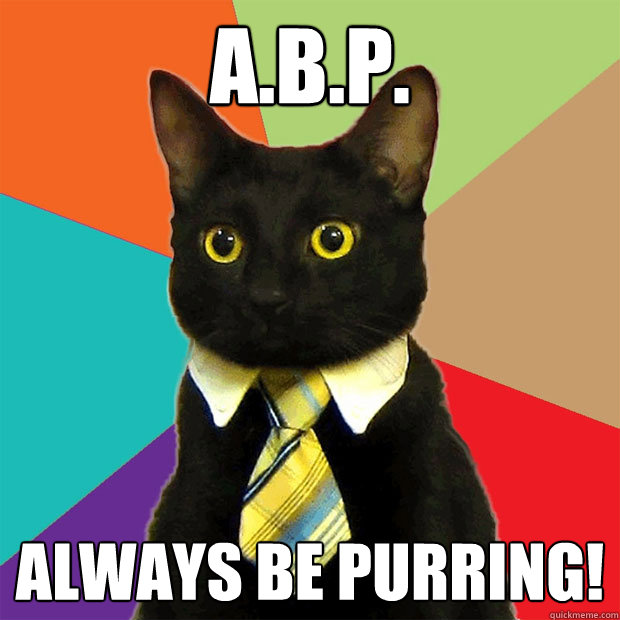 A.B.P. ALWAYS BE PURRING!  Business Cat