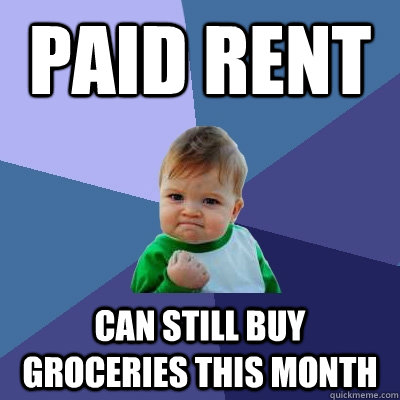 Paid Rent Can Still buy groceries this month  Success Kid