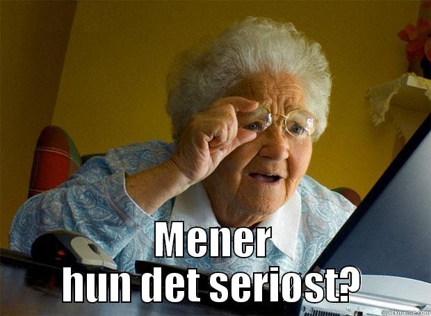  MENER HUN DET SERIØST? Grandma finds the Internet