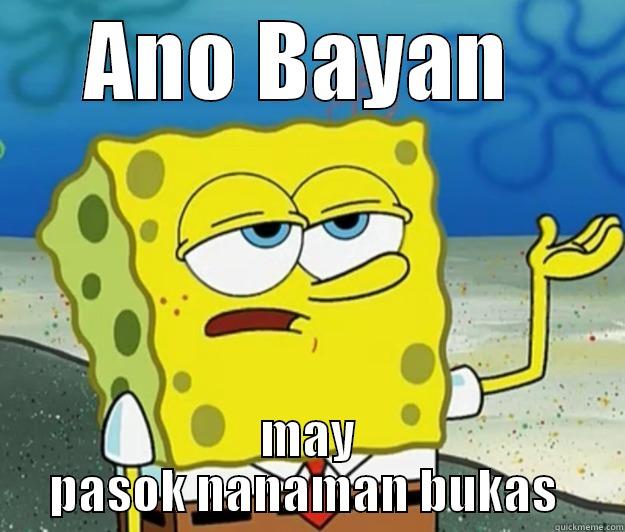 wtf pasok - ANO BAYAN  MAY PASOK NANAMAN BUKAS  Tough Spongebob