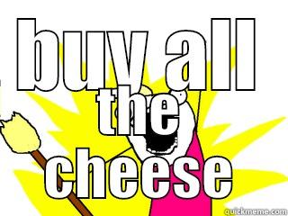 BUY ALL THE CHEESE All The Things