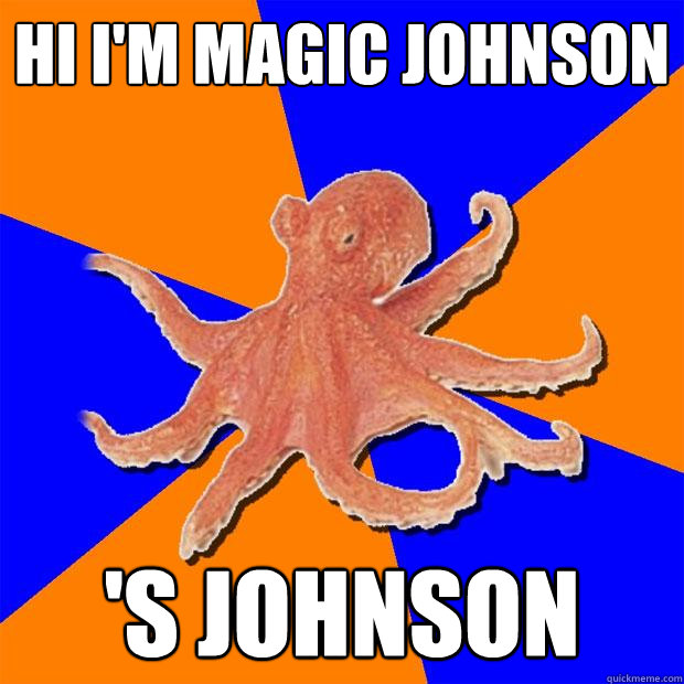 hi i'm magic johnson 's johnson  Online Diagnosis Octopus