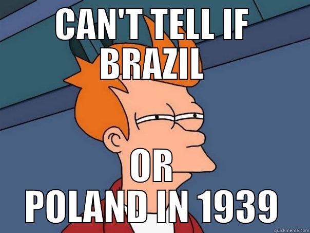 CAN'T TELL IF BRAZIL OR POLAND IN 1939 Futurama Fry