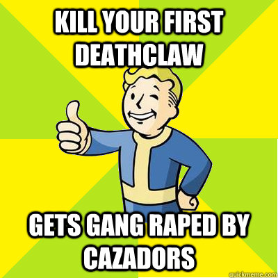 Kill your first deathclaw Gets gang raped by cazadors   Fallout new vegas