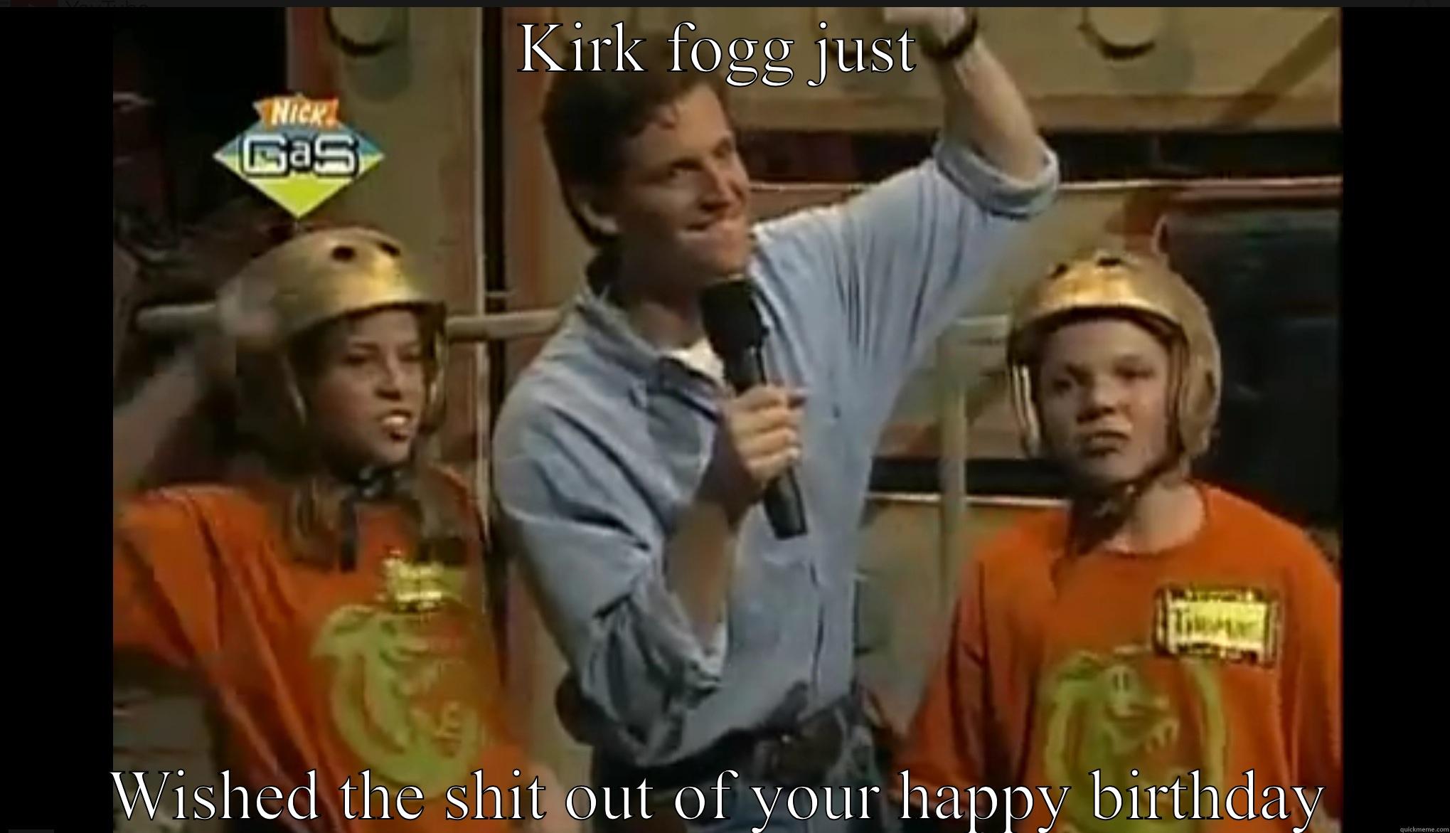 Birthday hidden temple - KIRK FOGG JUST WISHED THE SHIT OUT OF YOUR HAPPY BIRTHDAY Misc