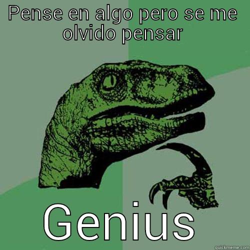 PENSE EN ALGO PERO SE ME OLVIDO PENSAR GENIUS Philosoraptor