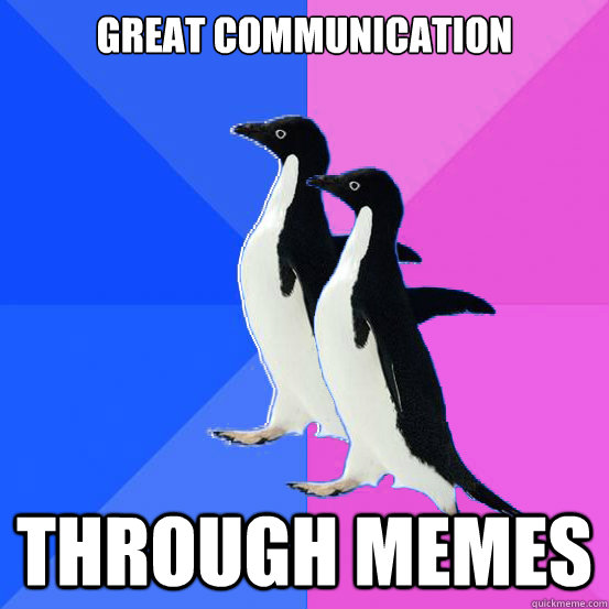 great communication through memes - great communication through memes  Socially Awkward Couple