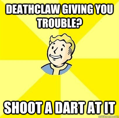 Deathclaw giving you trouble? shoot a dart at it - Deathclaw giving you trouble? shoot a dart at it  Fallout 3