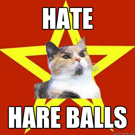 hate  hare balls  Lenin Cat